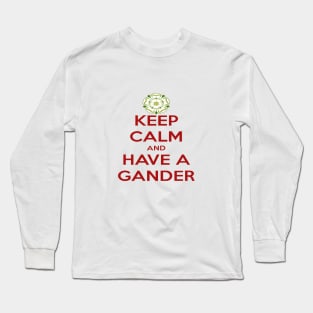 Keep Calm And Have A Gander Yorkshire Dialect Long Sleeve T-Shirt